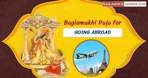 Baglamukhi Puja for Going Abroad