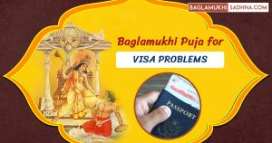 Baglamukhi Puja for Visa Problem